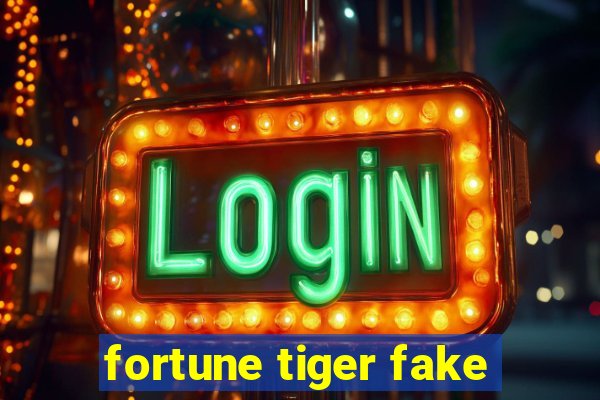 fortune tiger fake